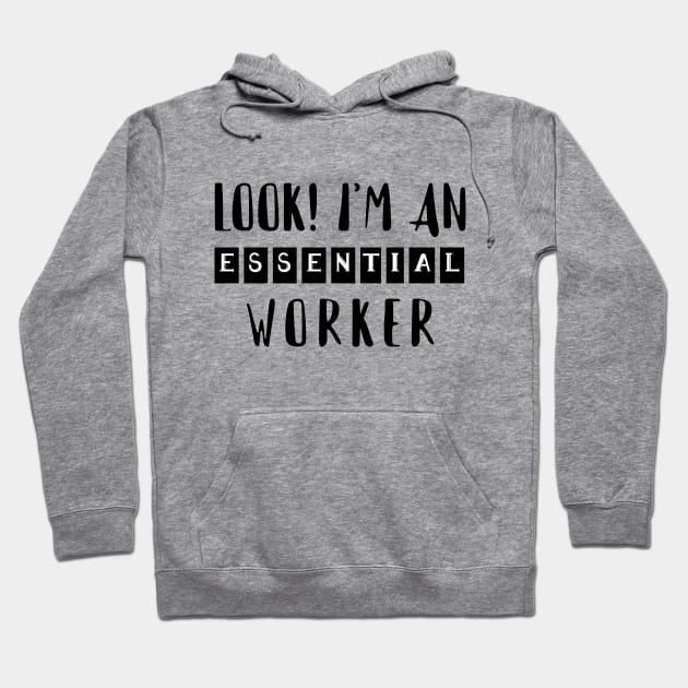 LOOK! I'M AN ESSENTIAL WORKER (social distancing) Hoodie by Eman56